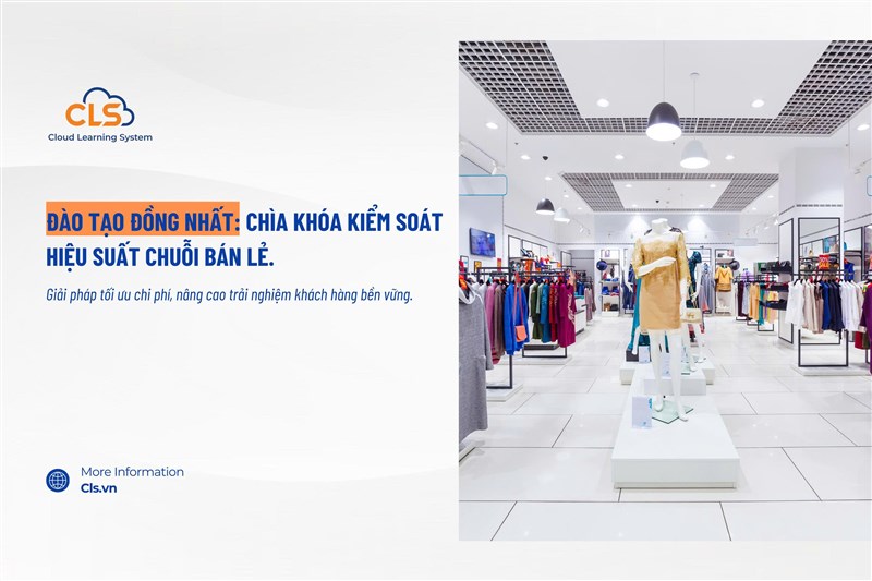 Đào Tạo Bán Lẻ: Đồng Nhất Chất Lượng Nhân Sự Chuỗi Cửa Hàng