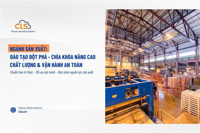 NGÀNH SẢN XUẤT: ĐÀO TẠO ĐỘT PHÁ – CHÌA KHÓA NÂNG CAO CHẤT LƯỢNG & VẬN HÀNH AN TOÀN