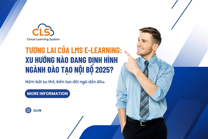 Tương lai của LMS E-Learning: Xu hướng nào đang định hình đào tạo nội bộ?