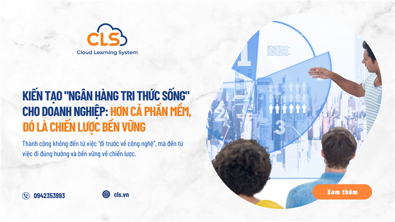 Kiến tạo "Ngân hàng Tri thức Sống" cho Doanh nghiệp: Hơn cả Phần mềm, đó là Chiến lược Bền vững