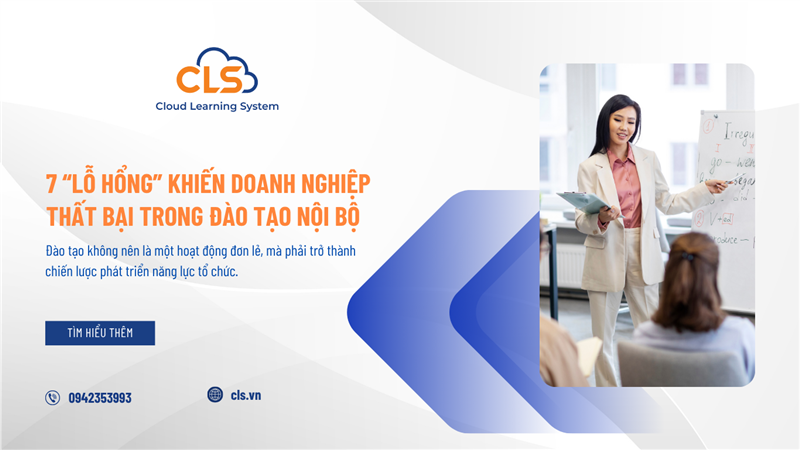 7 “Lỗ hổng” Khiến Doanh Nghiệp Thất Bại Trong Đào Tạo Nội Bộ