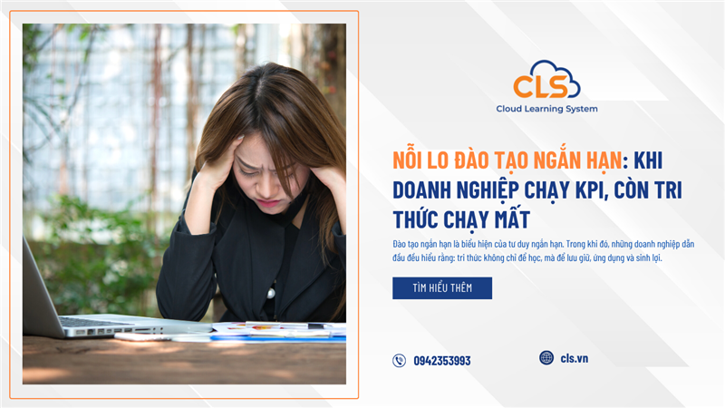 Nỗi Lo Đào Tạo Ngắn Hạn: Khi Doanh Nghiệp Chạy KPI, Còn Tri Thức Chạy Mất