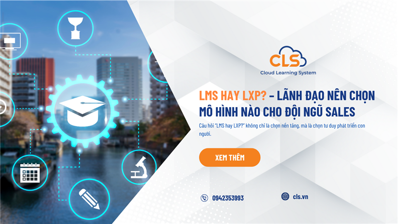 LMS hay LXP? – Lãnh Đạo Nên Chọn Mô Hình Nào Cho Đội Ngũ Sales