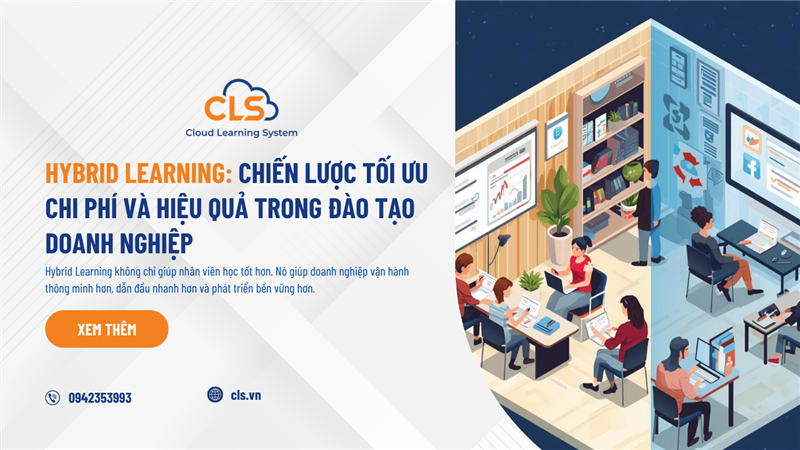 Hybrid Learning: Chiến lược tối ưu chi phí và hiệu quả cho đào tạo doanh nghiệp