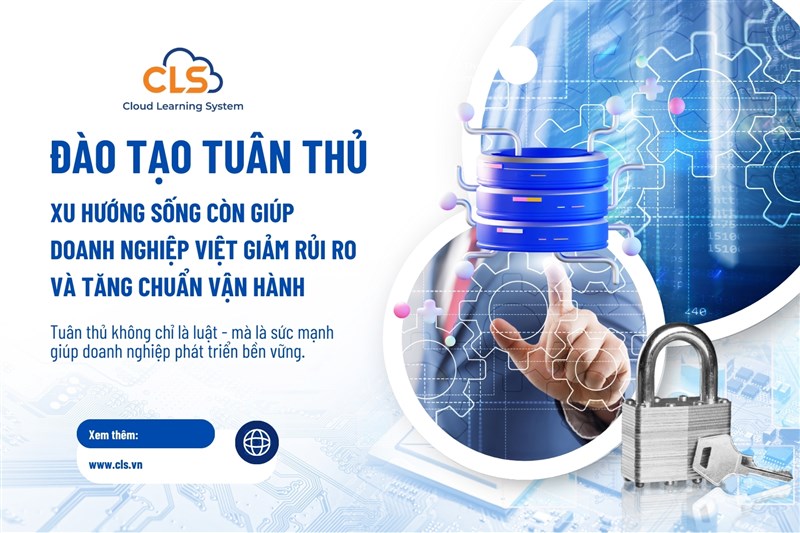 Đào tạo tuân thủ – xu hướng sống còn giúp doanh nghiệp Việt giảm rủi ro và tăng chuẩn vận hành