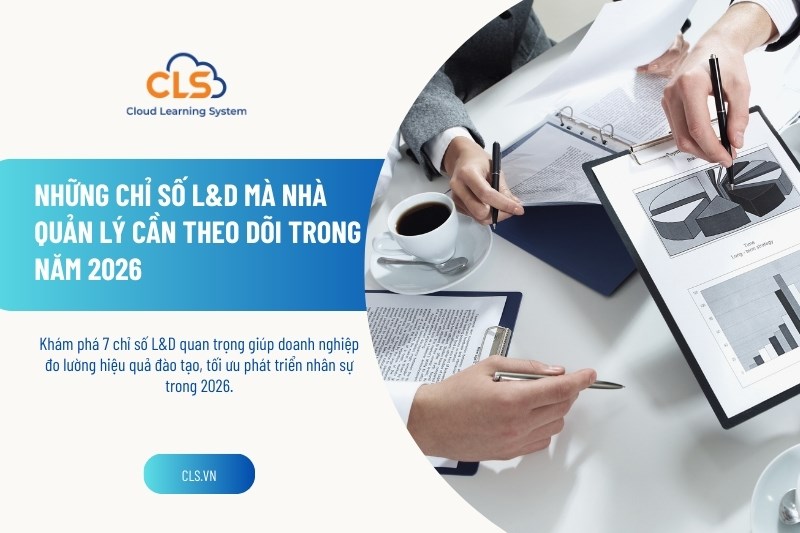 Những chỉ số L&D mà nhà quản lý cần theo dõi năm 2026