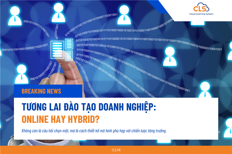 Tương lai đào tạo doanh nghiệp: Online hay Hybrid?