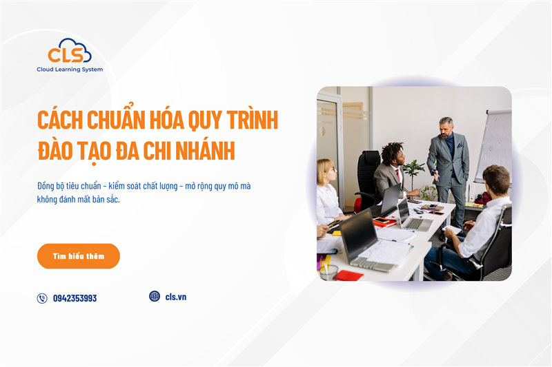 Cách chuẩn hóa quy trình đào tạo đa chi nhánh