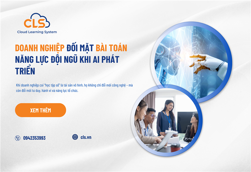 DOANH NGHIỆP ĐỐI MẶT BÀI TOÁN NĂNG LỰC ĐỘI NGŨ KHI AI PHÁT TRIỂN
