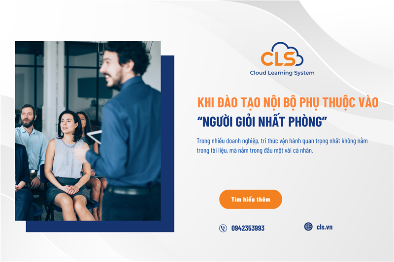 Khi đào tạo nội bộ phụ thuộc vào “người giỏi nhất phòng”