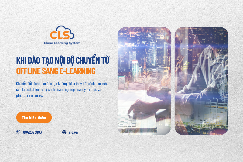 Khi đào tạo nội bộ chuyển từ offline sang E-learning
