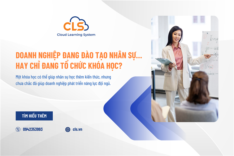 Doanh nghiệp đang đào tạo nhân sự… hay chỉ đang tổ chức khóa học?