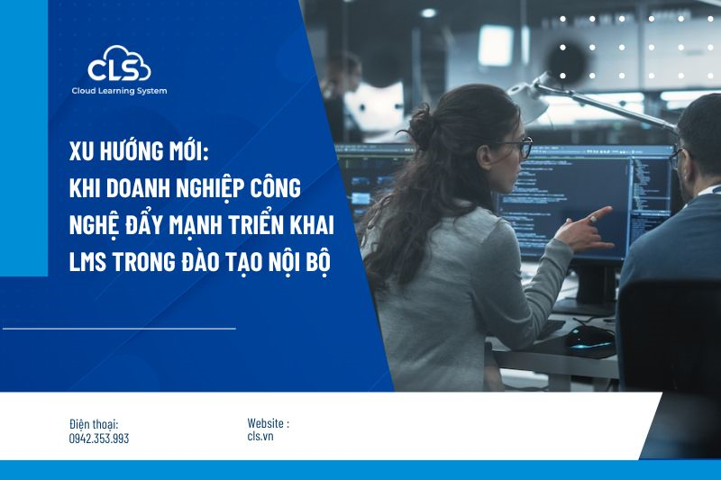 Xu hướng mới: Khi doanh nghiệp công nghệ đẩy mạnh triển khai LMS trong đào tạo nội bộ