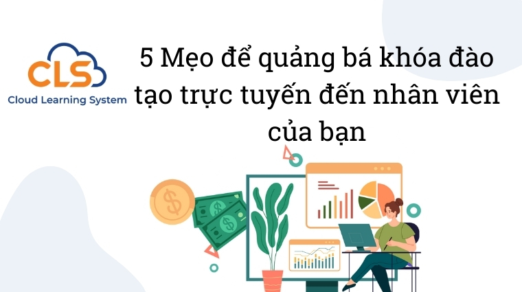 Nhân viên sẽ nhận được gì trong khóa đào tạo trực tuyến của bạn?