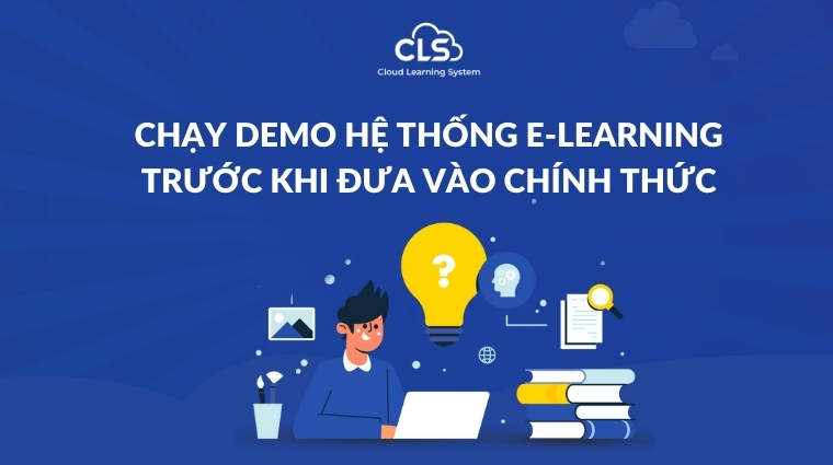 Chạy demo hệ thống E-Learning trước khi đưa vào chính thức